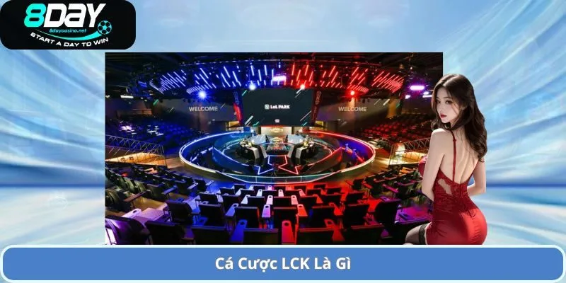 Cá Cược LCK Là Gì