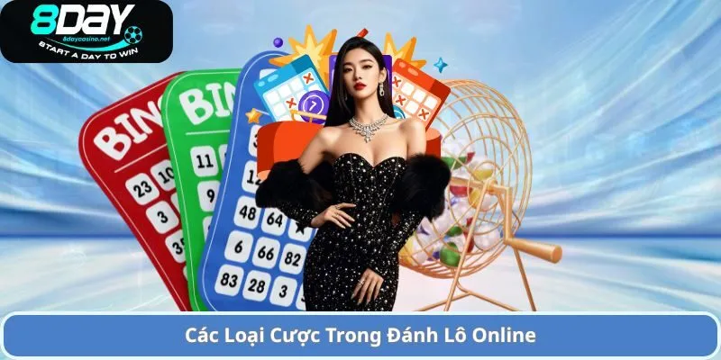 Các Loại Cược Trong Đánh Lô Online