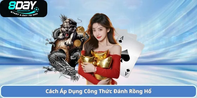 Cách Áp Dụng Công Thức Đánh Rồng Hổ