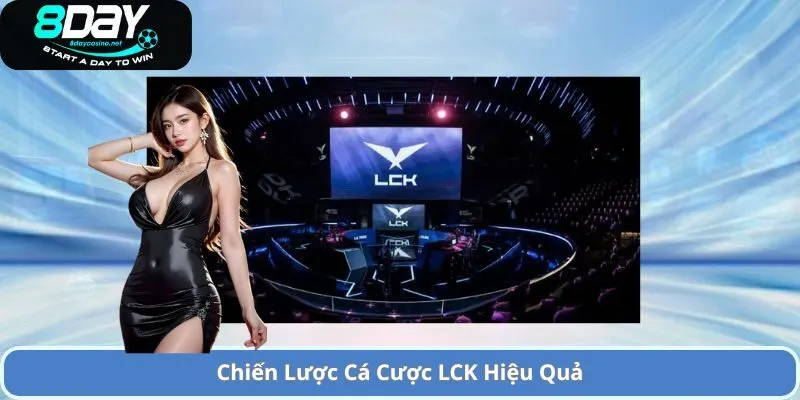 Chiến Lược Cá Cược LCK Hiệu Quả