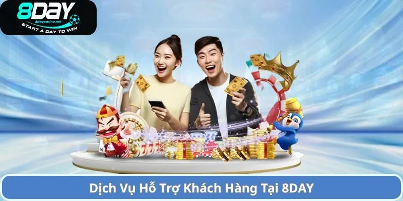 Dịch Vụ Hỗ Trợ Khách Hàng Tại 8DAY
