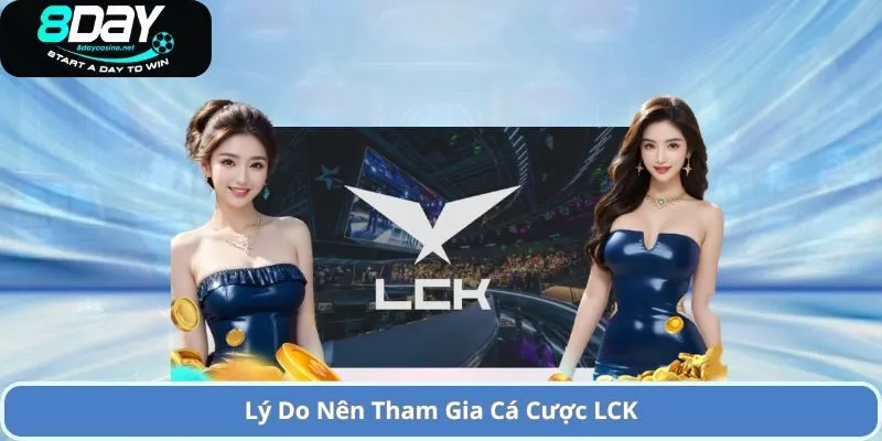 Lý Do Nên Tham Gia Cá Cược LCK