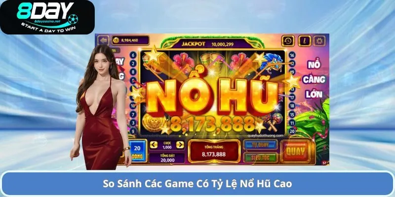 So Sánh Các Game Có Tỷ Lệ Nổ Hũ Cao